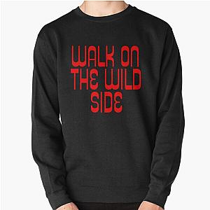 Walk on the Wild Side Lou Reed Quote Pullover Sweatshirt