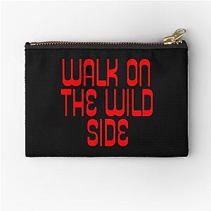 Walk on the Wild Side, Lou Reed Quote    Zipper Pouch