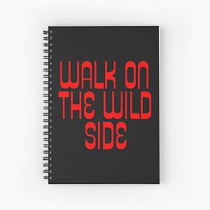 Walk on the Wild Side, Lou Reed Quote    Spiral Notebook