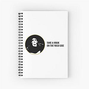 Lou Reed Take a Walk on the wild side   Spiral Notebook