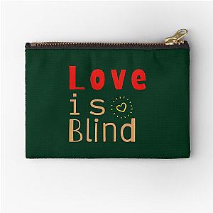 Love Is Blind Zipper Pouch