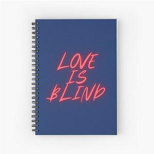 Love is Blind Spiral Notebook