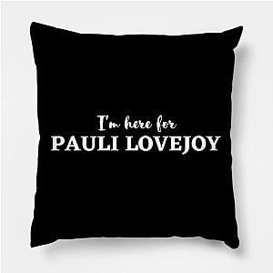 Im here for pauli lovejoy Pillow TP0509