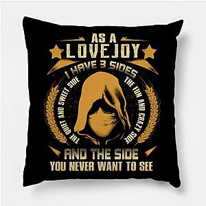 Lovejoy - I Have 3 Sides You Never Want to See Pillow TP0509