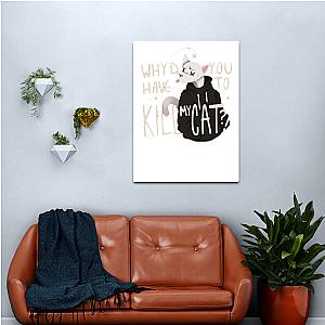 Why D You Have To Kill My Cat Lovejoy Canvas Print Premium Merch Store