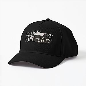 Why D You Have To Kill My Cat Lovejoy Cap Premium Merch Store