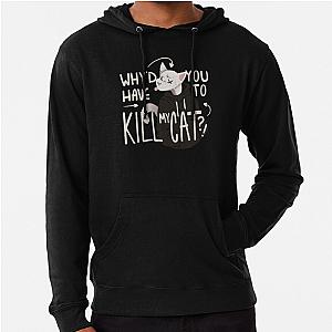 Why D You Have To Kill My Cat Lovejoy Hoodie Premium Merch Store