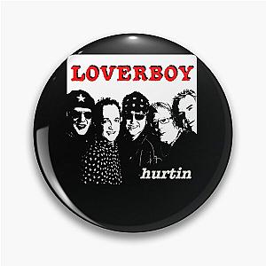 Loverboy Hurtin Pin