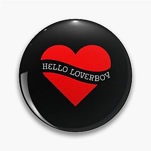 Hello Loverboy Pin