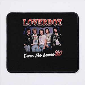 Turn me loose loverboy Mouse Pad