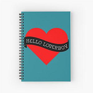 Hello Loverboy Spiral Notebook