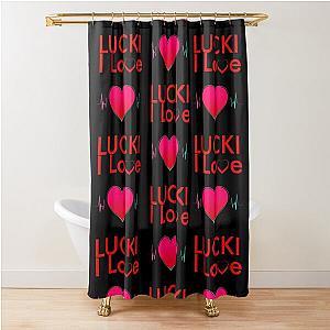 i love lucki                     Shower Curtain