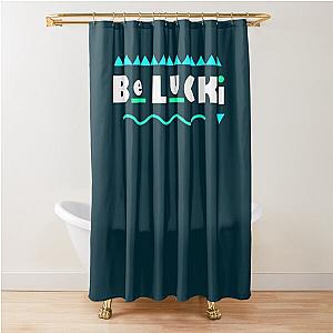 Be Lucki  Shower Curtain