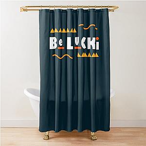 Be Lucki  Shower Curtain