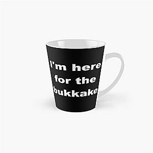 I'm here for the bukkake Tall Mug RB0208