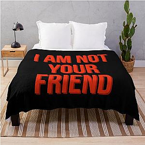 I am not your friend Throw Blanket RB0208