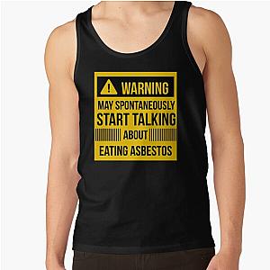 warning may spontaneously talk about eating asbestos  Tank Top RB0208