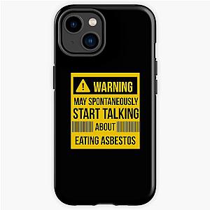 warning may spontaneously talk about eating asbestos  iPhone Tough Case RB0208