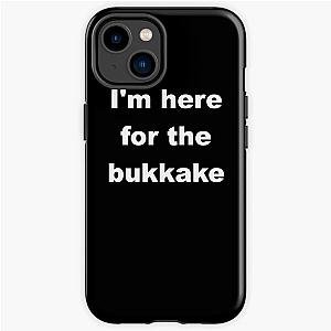 I'm here for the bukkake iPhone Tough Case RB0208