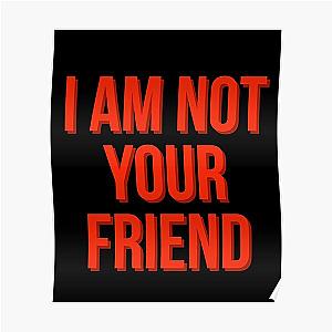 I am not your friend Poster RB0208