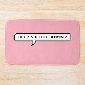 lol ur not luke hemmings Bath Mat