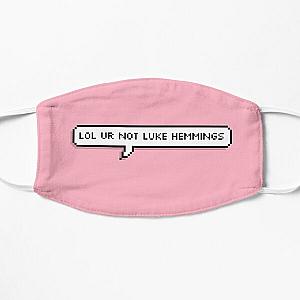 lol ur not luke hemmings Flat Mask