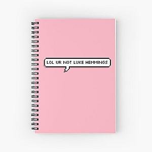 lol ur not luke hemmings Spiral Notebook