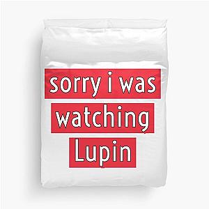 sorry i was watching Lupin  Duvet Cover