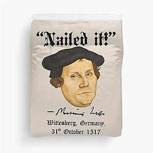 “Nailed it!” -Martin Luther  Duvet Cover