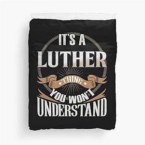 Male Name Luther -  It's A Luther Thing You Wouldn't Understand Duvet Cover