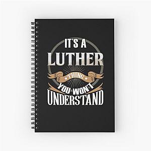 Male Name Luther -  It's A Luther Thing You Wouldn't Understand Spiral Notebook