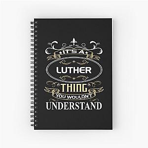 Luther Name Shirt It's A Luther Thing You Wouldn't Understand Spiral Notebook