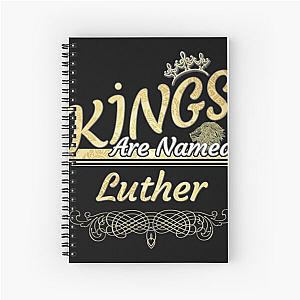 Luther Name -  Kings Are Named Luther Spiral Notebook