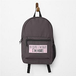 Of Course I'm Right Mabel Funny Personalized Backpack