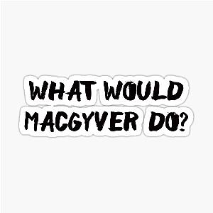 What Would MacGyver Do Light Theme Sticker