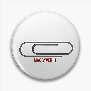 MacGyver It Pin