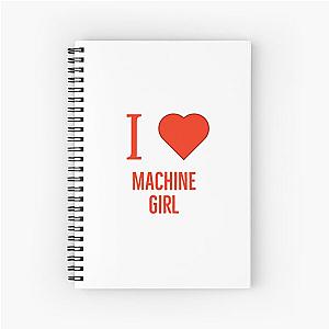 I love machine girl Spiral Notebook