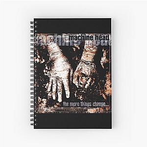 Machine Head the more things change Spiral Notebook