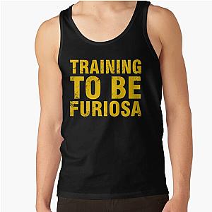 Training to be Furiosa - Mad Max Fury Road Tank Top