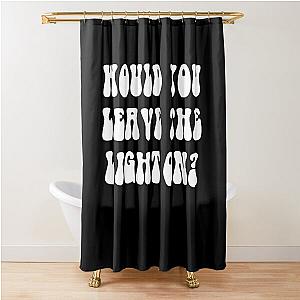 Would you leave the light on? Maggie Rogers Shower Curtain