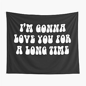 I’m gonna love you for a long time maggie Rogers Tapestry