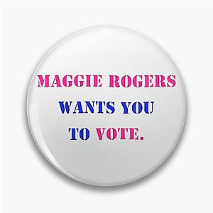 Maggie rogers wants you to vote Pin