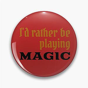 I'd rather be playing Magic Pin