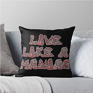 Live Like a Maniac Throw Pillow