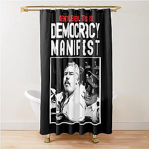 Democracy Manifest - This Is Democracy Manifest Shower Curtain