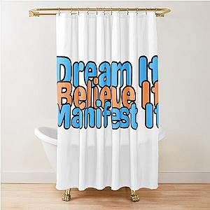 Manifest Your Dream Shower Curtain