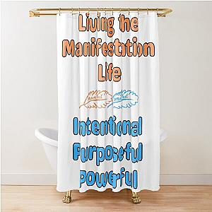 Manifest What You Want Shower Curtain