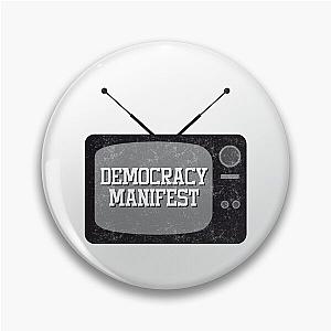 Democracy Manifest TV Screen Name Pin