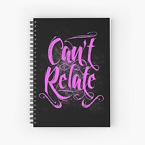 "Can't Relate" Spiral Notebook