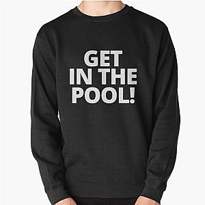 Marc Rebillet get tin the pool             Pullover Sweatshirt